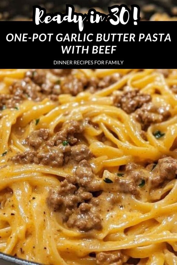 Creamy One-Pot Beef Pasta with Garlic Butter – So Good, So Easy!